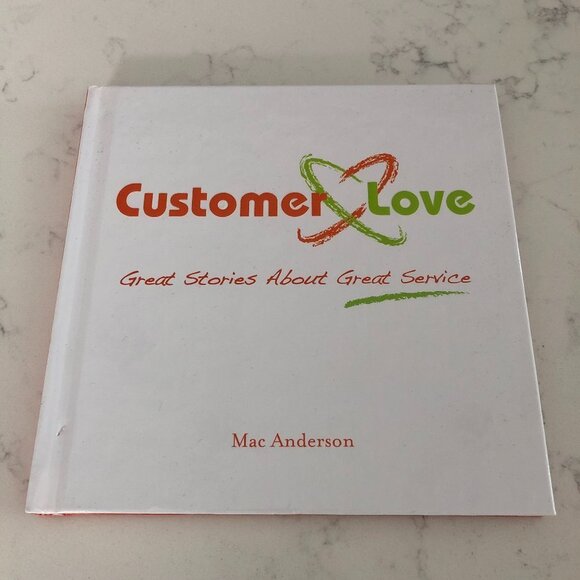 Customer Love Great Stories About Great Service Hardcover Book by Mac Anderson - Picture 1 of 3